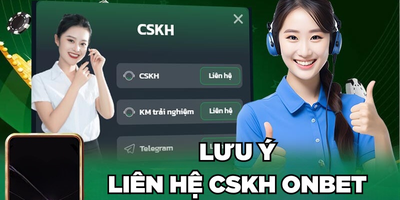 Lưu ý liên hệ CSKH Onbet